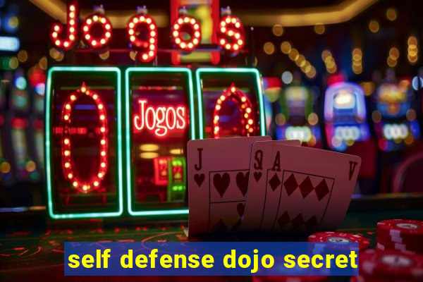 self defense dojo secret